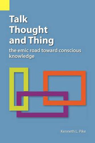 Cover image for Talk, Thought, and Thing: The Emic Road Toward Conscious Knowledge