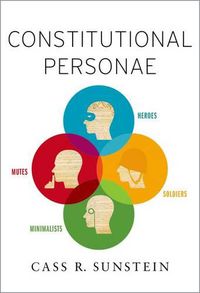 Cover image for Constitutional Personae: Heroes, Soldiers, Minimalists, and Mutes
