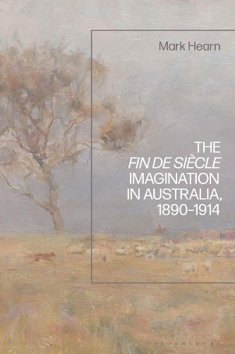 Cover image for The Fin de Siecle Imagination in Australia, 1890-1914