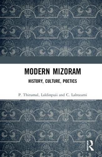 Cover image for Modern Mizoram: History, Culture, Poetics