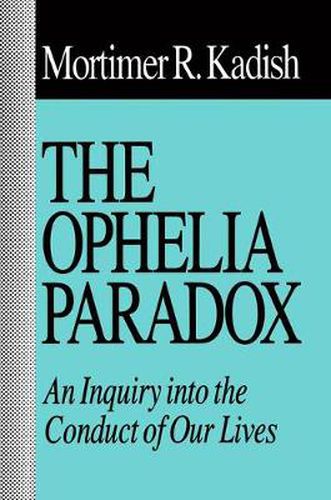 Cover image for The Ophelia Paradox: An Inquiry into the Conduct of Our Lives