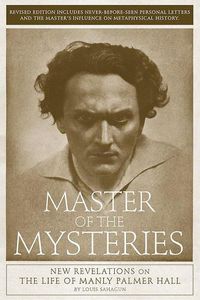 Cover image for Master Of The Mysteries: New Revelations on the Life of Manly Palmer Hall