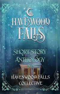 Cover image for Havenwood Falls Short Story Anthology 2021