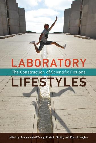 Laboratory Lifestyles: The Construction of Scientific Fictions