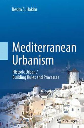 Cover image for Mediterranean Urbanism: Historic Urban / Building Rules and Processes