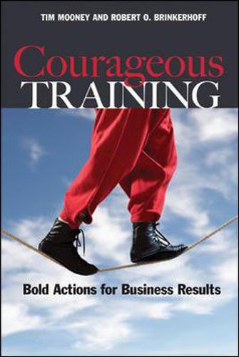 Cover image for Courageous Training: Bold Actions for Business Results