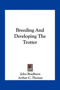 Cover image for Breeding and Developing the Trotter