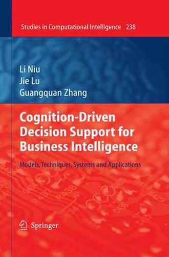 Cognition-Driven Decision Support for Business Intelligence: Models, Techniques, Systems and Applications