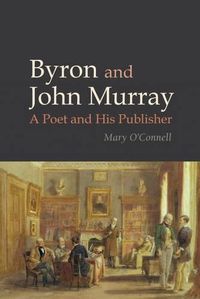 Cover image for Byron and John Murray: A Poet and His Publisher