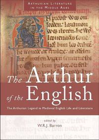 Cover image for The Arthur of the English: The Arthurian Legend in Medieval English Life and Literature