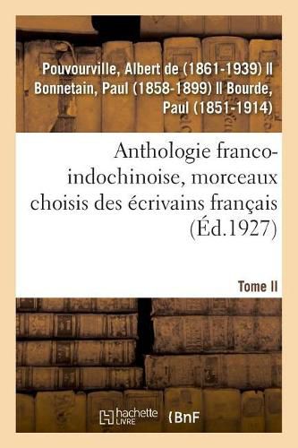 Anthologie Franco-Indochinoise, Morceaux Choisis Des Ecrivains Francais