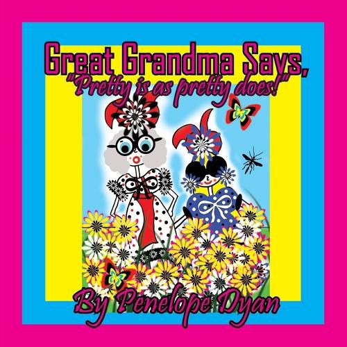 Cover image for Great Grandma Says, "Pretty is as pretty does!"