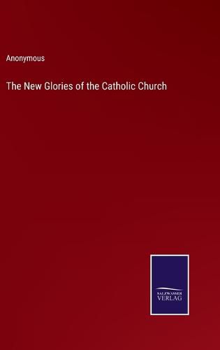 Cover image for The New Glories of the Catholic Church