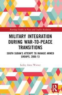 Cover image for Military Integration during War-to-Peace Transitions