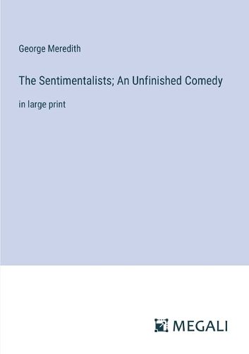 Cover image for The Sentimentalists; An Unfinished Comedy