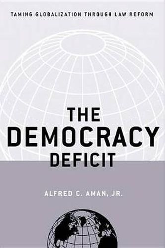 Cover image for The Democracy Deficit: Taming Globalization Through Law Reform