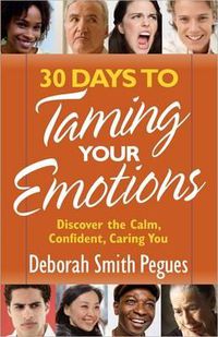 Cover image for 30 Days to Taming Your Emotions: Discover the Calm, Confident, Caring You