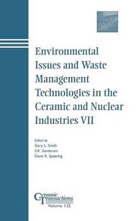 Cover image for Environmental Issues and Waste Management Technologies in the Ceramic and Nuclear Industries VII: Proceedings of the Symposium Held at the 103rd Annual Meeting of the American Ceramic Society, April 22-25, 2001, in Indiana