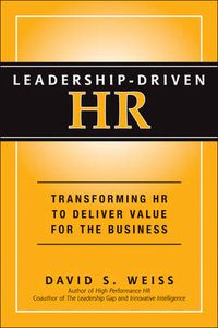 Cover image for Leadership-Driven HR: Transforming HR to Deliver Value for the Business