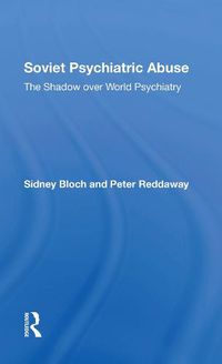 Cover image for Soviet Psychiatric Abuse: The Shadow Over World Psychiatry