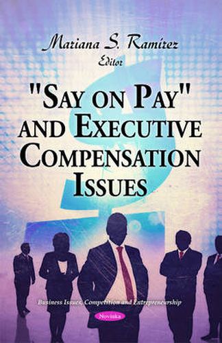 Cover image for Say on Pay  and Executive Compensation Issues