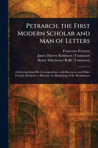 Cover image for Petrarch, the First Modern Scholar and Man of Letters