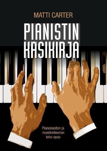 Cover image for Pianistin kasikirja: Pianonsoiton ja musiikinteorian teho-opas