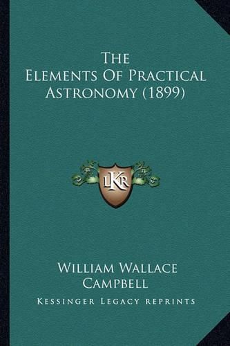 Cover image for The Elements of Practical Astronomy (1899)