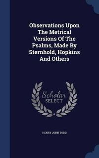 Cover image for Observations Upon the Metrical Versions of the Psalms, Made by Sternhold, Hopkins and Others