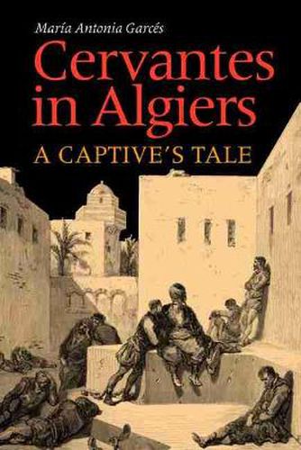 Cover image for Cervantes in Algiers: A Captive's Tale