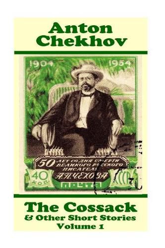 Cover image for Anton Chekhov - The Cossack & Other Short Stories (Volume 1): Short story compilations from arguably the greatest short story writer ever.