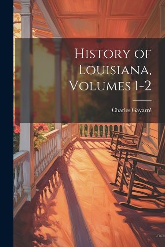 Cover image for History of Louisiana, Volumes 1-2