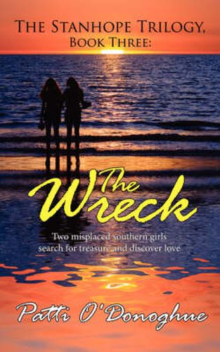 Cover image for The Stanhope Trilogy Book Three: The Wreck: Two Misplaced Southern Girls Search for Treasure and Discover Love