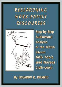 Cover image for Researching Work-Family Discourses: Step-by-Step Audiovisual Analysis of the British Sitcom Only Fools and Horses (1981-2003)