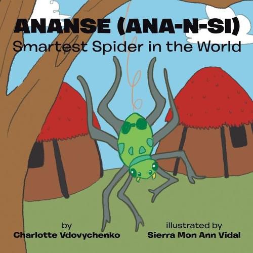 Cover image for Ananse (ana-n-si) Smartest Spider in the World