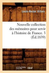 Cover image for Nouvelle Collection Des Memoires Pour Servir A l'Histoire de France. 3 (Ed.1839)