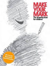 Cover image for Make Your Mark:The Drawing Book for Children: The Drawing Book for Children