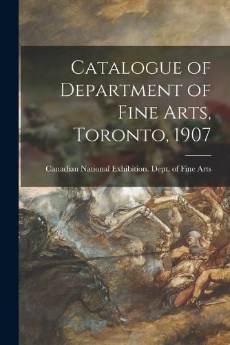 Cover image for Catalogue of Department of Fine Arts, Toronto, 1907 [microform]