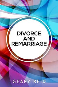 Cover image for Divorce and Remarriage: Divorce is not the end of your chances for marital happiness.