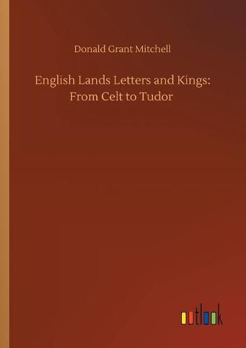 Cover image for English Lands Letters and Kings: From Celt to Tudor