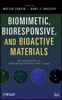 Cover image for Biomimetic, Bioresponsive, and Bioactive Materials: An Introduction to Integrating Materials with Tissues
