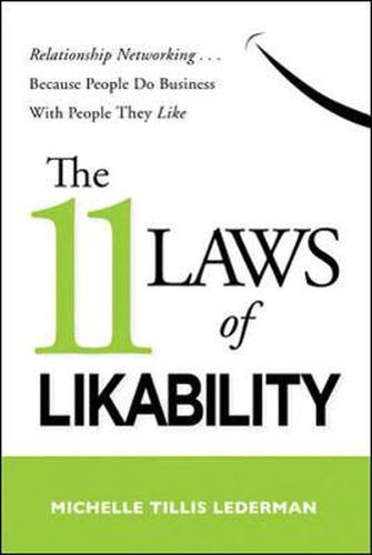 The 11 Laws of Likability: Relationship Networking Because People Do Business with People They Like