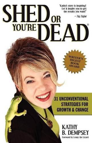 Cover image for Shed or You're Dead: 31 Unconventional Strategies for Growth and Change