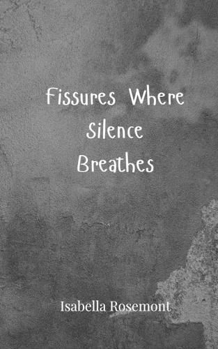 Cover image for Fissures Where Silence Breathes