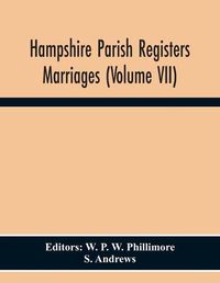 Cover image for Hampshire Parish Registers Marriages (Volume Vii)