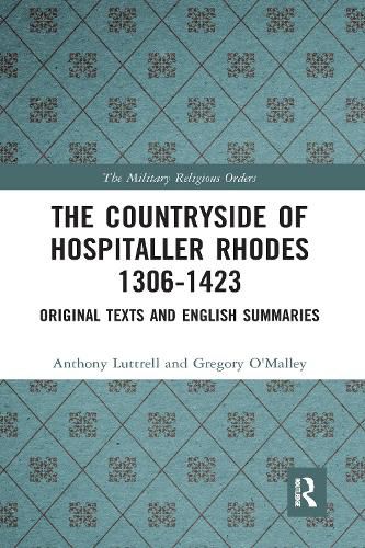 The Countryside Of Hospitaller Rhodes 1306-1423: Original Texts and English Summaries