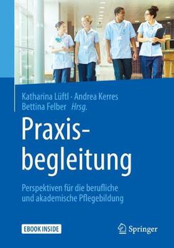 Cover image for Praxisbegleitung: Perspektiven fur die berufliche und akademische Pflegebildung