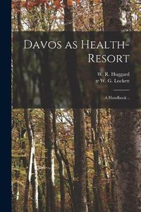 Cover image for Davos as Health-resort: a Handbook ..