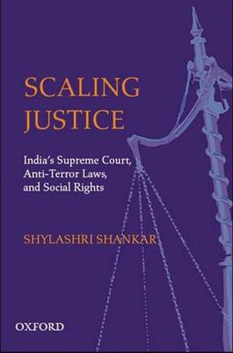 Cover image for Scaling Justice: India's Supreme Court, Anti-Terror Laws, and Social Rights