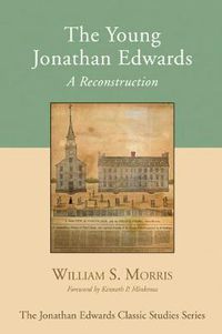 Cover image for The Young Jonathan Edwards: A Reconstruction